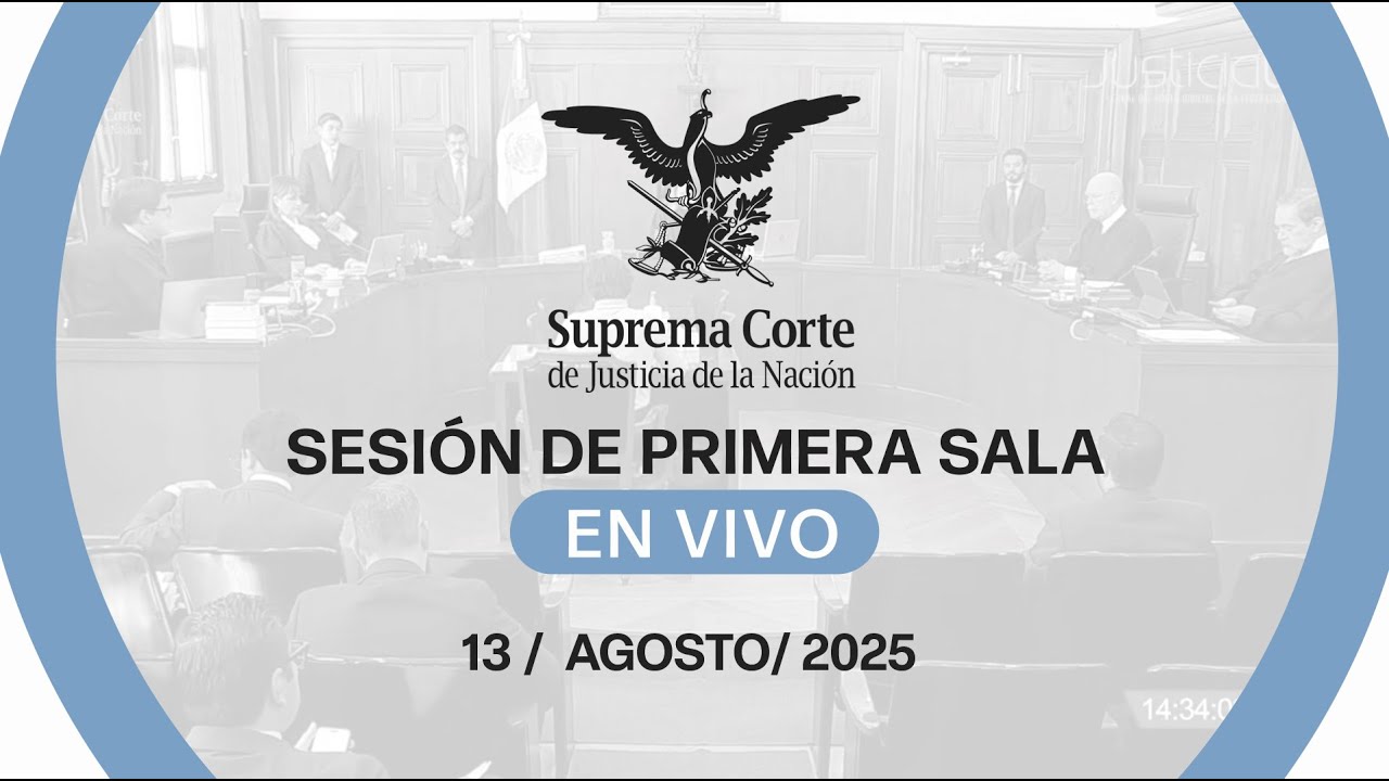Sesión de Primera Sala de la #SCJN 13 agosto 2025