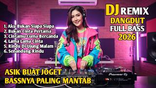 Download Lagu DJ REMIX FULL BASS 2026 ASIIK BUAT JOGET🎧AKU BUKAN SIAPA SIAPA🎧FULL ALBUM MP3