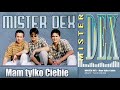 MISTER DEX - Mam tylko Ciebie. Audio'