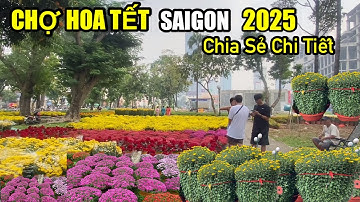 Chợ hoa Tết Saigon năm 2025, chia sẻ giá các loại hoa Tết chi tiết nhất “