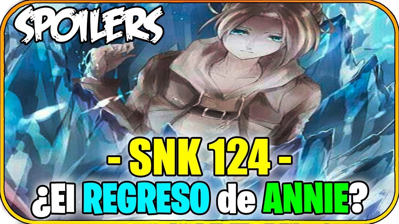 ¿El REGRESO de ANNIE? SNK 124 "Spoilers" | Attack On Titan: MANGA - YouTube