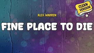 Alex Warren - FINE PLACE TO DIE (CLEAN) | Lyrics