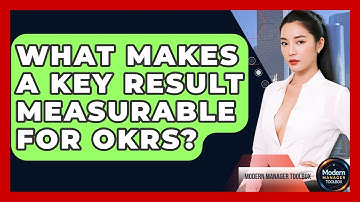 What Makes A Key Result Measurable For OKRs? - Modern Manager Toolbox