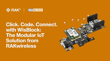Click.Code.Connect with WisBlock: The Modular IoT Solution from RAKwireless