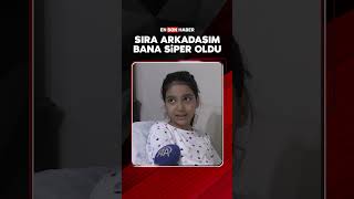 Sıra Arkadaşım Bana Siper Oldu