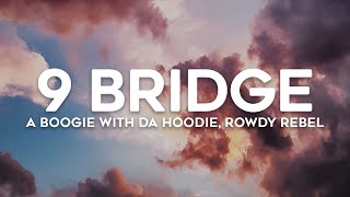 Rowdy Rebel, A Boogie Wit Da Hoodie - 9 Bridge (Lyrics)