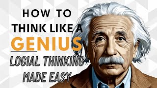 Think Smarter: Master Logical Thinking in Just 10 Minutes