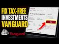 How to Fix Tax-Free Investments with Vanguard - Easy Tutorial