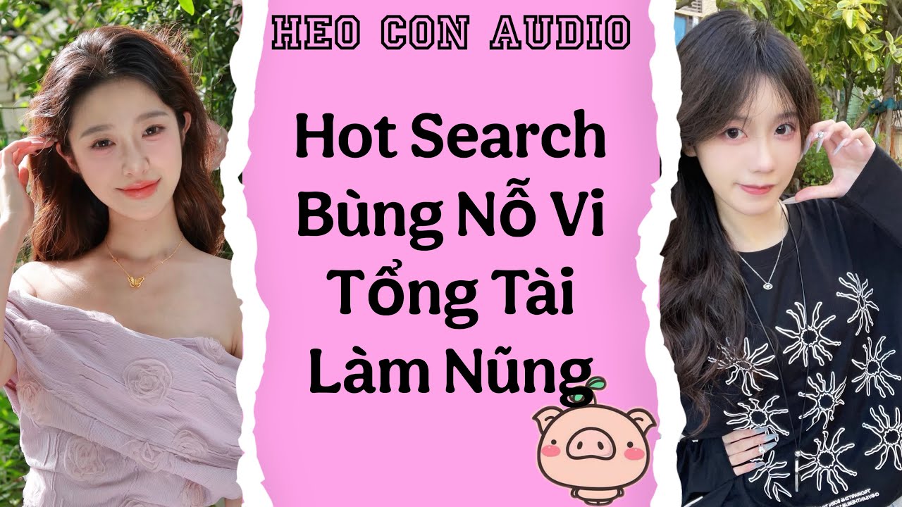 [Truyện Audio] Hot Search Bùng Nổ Vì Tổng Tài Làm Nũng ! #truyenaudio #audio