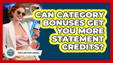 Can Category Bonuses Get You More Statement Credits? - Points and Perks Channel