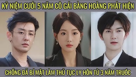 Kỷ niệm cưới 5 năm, cô gái bàng hoàng phát hiện chồng đã bí mật làm thủ tục ly hôn từ 3 năm trước