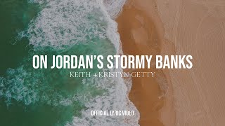 Keith & Kristyn Getty - On Jordan's Stormy Banks (Lyric Video) chords