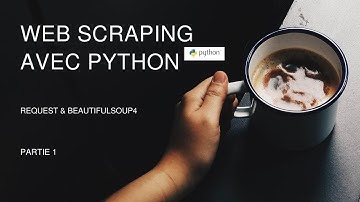 Apprendre le Web Scraping avec Python, Beautiful Soup et Requests - Partie 1