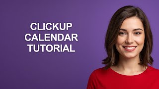 Clickup Calendar Tutorial - AshleyHowTo