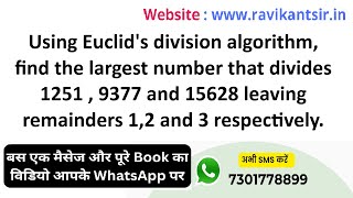 Using Euclid's division algorithm, find the largest number that divides 1251 , 9377 and 15628 leavin