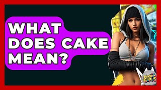 What Does Cake Mean Hip Hop Gurus