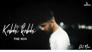 THE RDX- Kabhi Kabhi  (  music Video ) Hindi latest Rap 2022