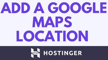 Hoe u een Google Maps-locatie toevoegt aan de Hostinger Website Builder | Hostinger Map Tutorial