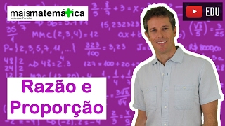 Matemática Básica - Aula 24 - Razão e Proporção (parte 2)