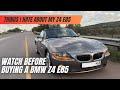 Watch This Before buying a BMW Z4 e85 | Things I hate about my BMW Z4