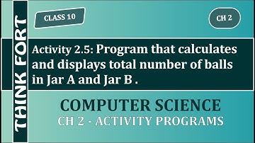 Class 10 | Ch 2 | Activity 2.5 | Display Total Number of Balls in Jar A & B | C Language |Think Fort