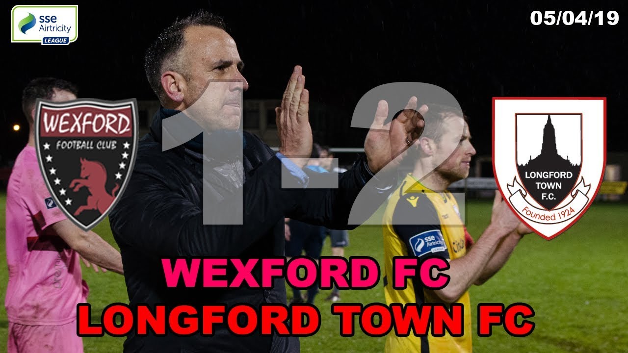 Wexford FC v Longford Town FC Highlights 05/04/19 SSE Airtricity