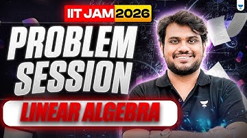 IIT JAM/CUET PG 2026 | Problem Session on Linear Algebra | Crack IIT JAM with Expert Practice! 🎯