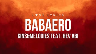 Babaero - gins&melodies feat. Hev Abi | Lyrics