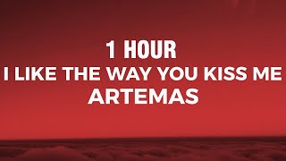 [1 HOUR] Artemas - I Like The Way You Kiss Me (Lyrics) i can tell you miss me