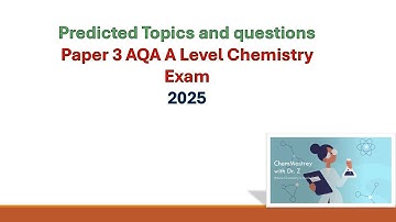 Predicted topics and questions paper 3 AQA A Level chemistry exam 2025