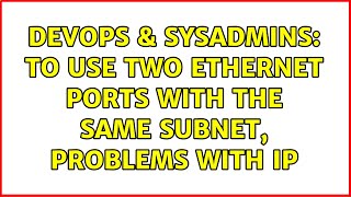 DevOps & SysAdmins: To use two ethernet ports with the same subnet, problems with IP