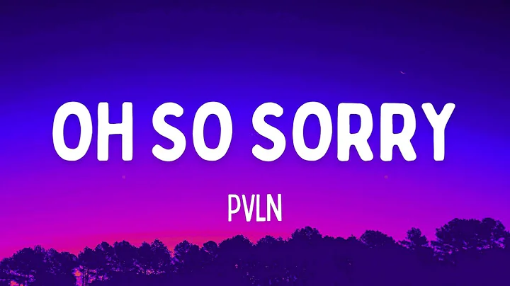PVLN - Oh So Sorry (Lyrics) "Girl I'm oh so sorry"