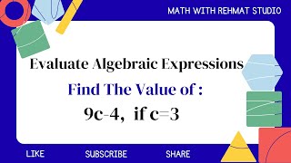 Evaluate Algebraic Expressions | Find the Value Step by Step | Math With Rehmat Studio