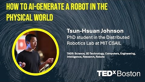 How to AI-generate a robot in the physical world | Tsun-Hsuan Johnson | TEDxBoston