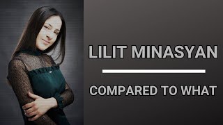 Lilit Minasyan - Compared to what (lyrics)