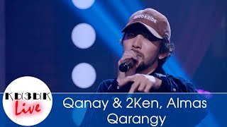 “Қараңғы” - Qanay & OA & 2KEN - Qarangy ҚызықLIVE