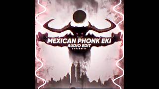 mexican phonk eki - edit audio