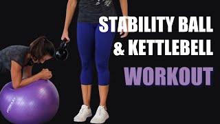 STABILITY BALL AND KETTLEBELL COMBO WORKOUT - CORE AND MORE