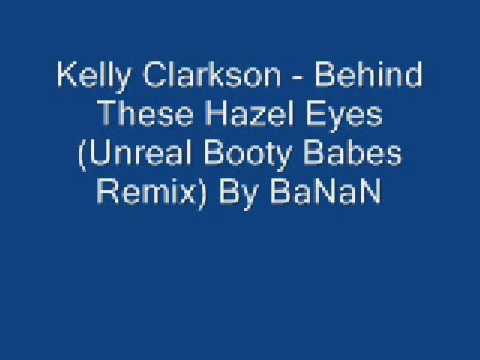 Kelly Clarkson - Behind These Hazel Eyes (Unreal Booty Babes Remix) By BaNaN