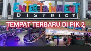 THE NEWEST SPOT IN PIK 2 ENTERTAINMENT DISTRICT