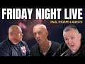 Friday Night Live - Paul Thorpe &amp; Guests - 9pm UK time