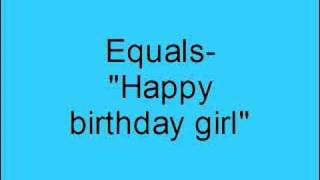 Video thumbnail of "Equals- Happy birthday girl"