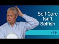 Self care isnt selfish