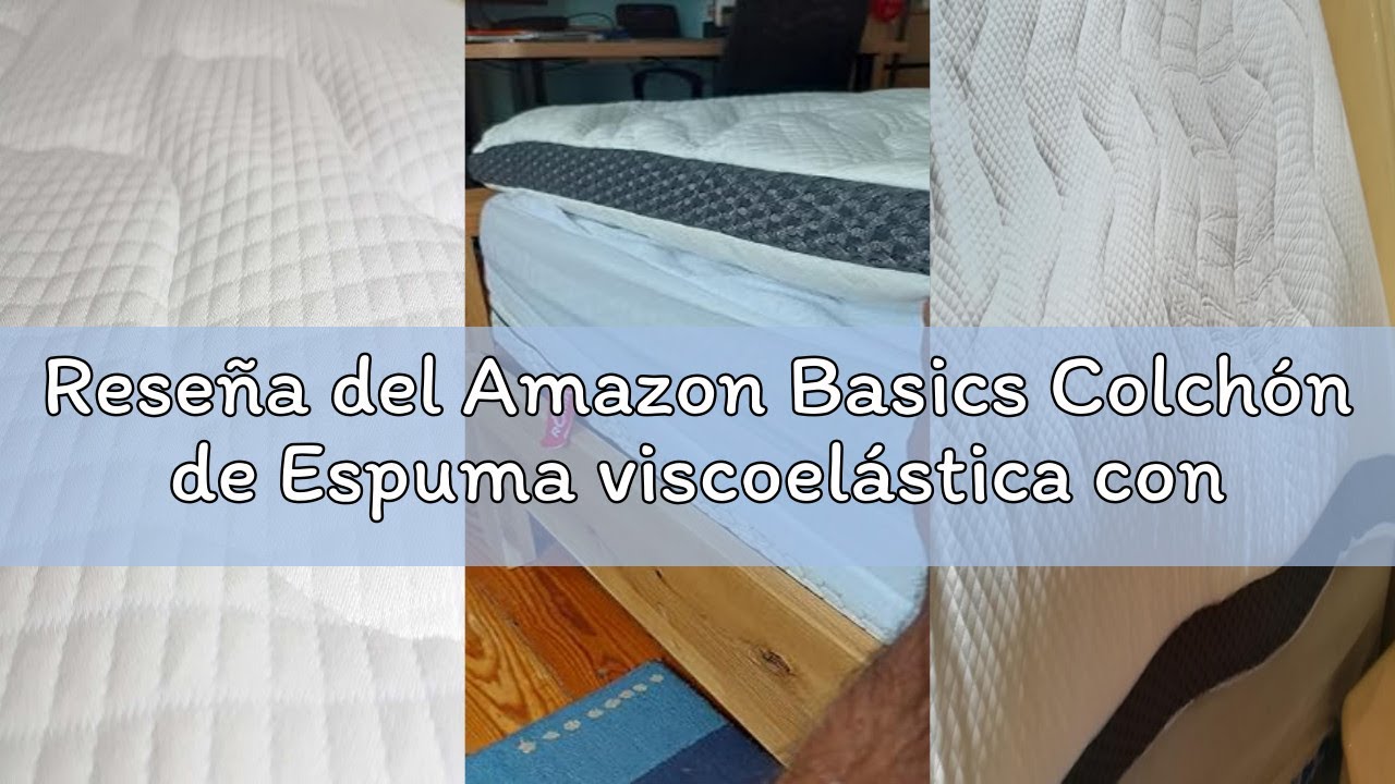 Reseña del Amazon Basics Colchón de Espuma viscoelástica con Gel refrescante Topper, Funda removible