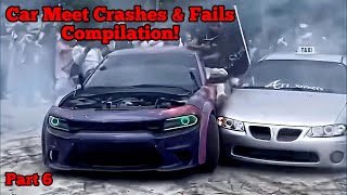 Car Meet Crashes and Fails Compilation! (Part 6)