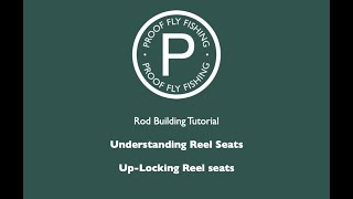 Rod building: Understanding up-locking reel seats