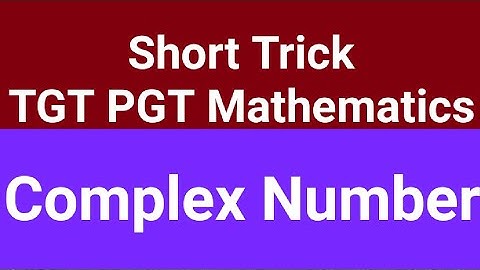 Trick 58 Complex Number TGT PGT Mathematics