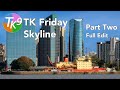 TK FRIDAY (Skyline) FULL EDIT (PART TWO)
