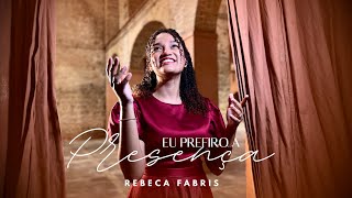 Eu Prefiro A Presença Rebeca Fabris Clipe Oficial