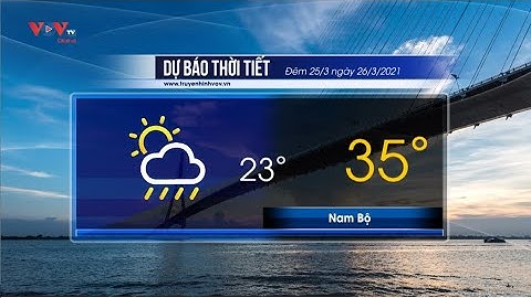 Dự báo thời tiết đêm 26/3 và ngày 27/3/2021 | Nam Bộ chiều tối và đêm có mưa rào và dông